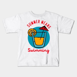 Summer means swimming Kids T-Shirt